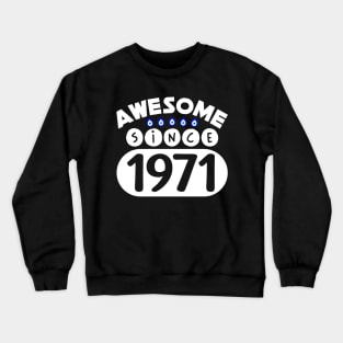 Awesome Since 1971 Crewneck Sweatshirt